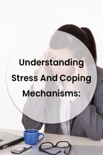 understanding stress and coping mechanisms