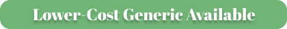 Lower-Cost Generic Available