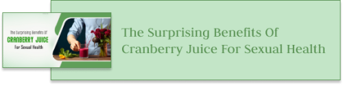 The Surprising Benefits Of Cranberry Juice For Sexual Health 
